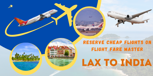 Reserve cheap flights from LAX to India on Flight Fare Master to save money.