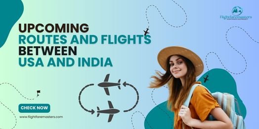 www.flightfaremasters.com Check Now Upcoming Routes And Flights Between USA And India