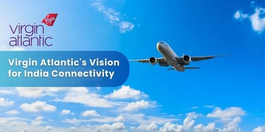 Virgin Atlantic's Vision for India Connectivity