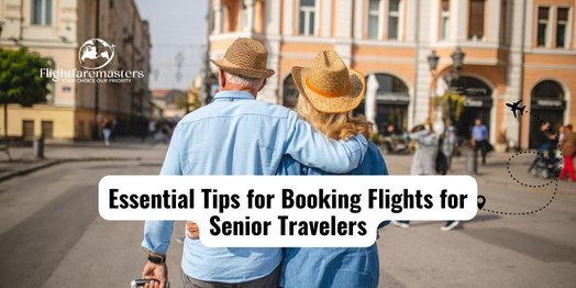 Essential Tips for Booking Flights for Senior Travelers